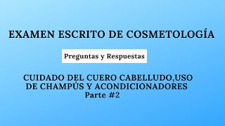 5. Cuidado del cuero cabelludo, uso de champús y acondicionadores #2 EXAMEN ESCRITO DE COSMETOLOGÍA.