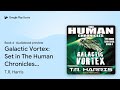 Galactic Vortex: Set in The Human Chronicles… by T.R. Harris · Audiobook preview