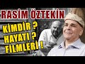 RASİM ÖZTEKİN HAYATINI KAYBETTİ! - HAYATI ve FİLMLERİ