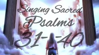 ⁴Singing Sacred Psalms 31-40 | \