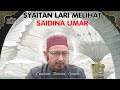 Syaitan Lari Melihat Saidina Umar | Ustaz Abdullah Din