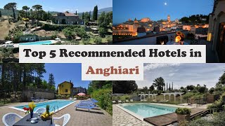 Top 5 Recommended Hotels In Anghiari | Best Hotels In Anghiari