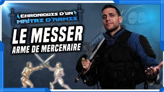 Le MESSER - L'Arme des Mercenaires !