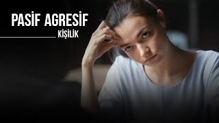 Pasif Agresif Kişilik