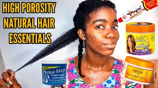 HIGH POROSITY NATURAL HAIR ESSENTIAL PRODUCTS/INGREDIENTS YOU NEED FOR HAIR GROWTH #NIGERIANYOUTUBER