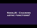 NodeJS : Chaining async functions?