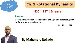 Derive an expression for the torque acting on body rotating with uniform angular acceleration