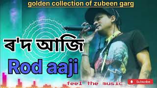 ROD AAJI ||  ৰ'দ আাজি || GOLDEN COLLECTION OF ZUBEEN GARG || FEEL THE MUSIC ||