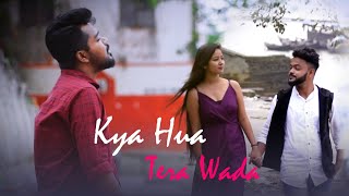 Kya Hua Tera Wada | New Version Song | Cover | Latest Hindi Song 2022 | Video Song | Pritam Saha