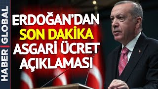 Erdoğan'dan Son Dakika Asgari Ücret Açıklaması!