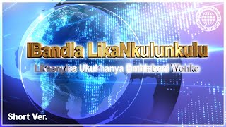 [Inguqulo Emfushane ye-4.1] IBandla likaNkulunkulu Likhanyisa Umhlaba Wonke