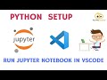 Running Jupyter notebook in VS Code, set up, getting started with python in VS Code