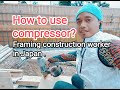 How to use compressor?Japan framing construction worker/frame work,Some framing tools in Japan.