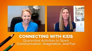Connecting with Kids: Quarantine Activities to Spark Communication, Imagination, and Fun