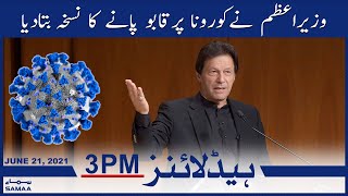 Samaa News Headlines 3pm | Imran Khan nay corona pr qabu panay ka nuskha batadiya | SAMAA TV