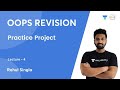OOPS REVISION | L 4 | Practice Project | Rahul Singla