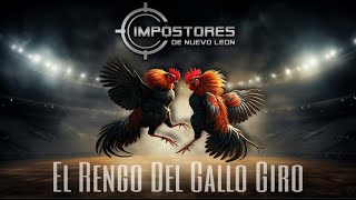 IMPOSTORES DE NUEVO LEON - EL RENGO DEL GALLO GIRO