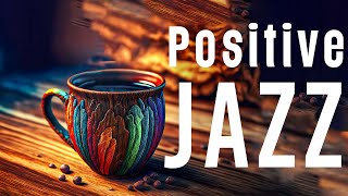 Positive Jazz ❄️ Happy Bossa Nova Piano and Sweet Morning Jazz Coffee Music in the February to Relax