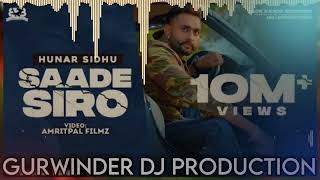 Saade Siro Hunar Sidhu || Dhol Remix || Ft Gurwinder Dj Production || New Punjabi Song Remix 2022