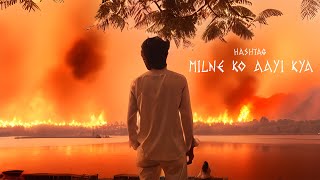 HASHTAG - MILNE KO AAYI KYA - 17Afterlife (Official Music Video) 17