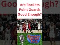 are rockets point guards good enough