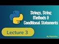 Python Strings & Conditional Statements | Lecture 3 | Python Tutorial for Beginners