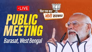 LIVE:PM Shri Narendra Modi addresses public meeting in Barasat, West Bengal | Lok Sabha Election2024