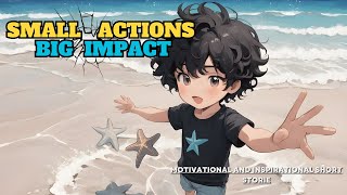 Small Actions Big Impact | Short Motivational Story
