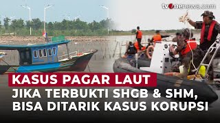 Eks Pimpinan KPK Sebut Kasus Pagar Laut Berpotensi Jadi Tindak Pidana Korupsi | OneNews Update