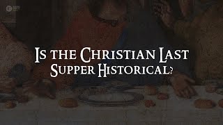Is the Christian Last Supper Historical? | Dr. Ali Ataie