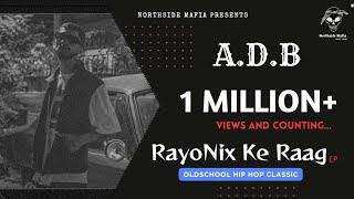 A.D.B : RayoNix Ke Raag | Official Music Video | #gangstarap