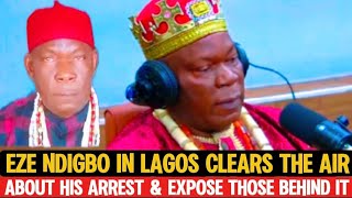 IGBOS UNBELIEVABLE🔥 Eze Ndigbo In Lagos Finally Clears The Air And Expose Those Behind His Arrest