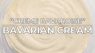 Bavarian Cream (Crème Bavaroise)