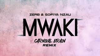 Zerb \u0026 Sofiya Nzau - Mwaki [Carnival Brain Remix]