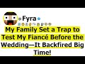 My Family Set a Trap to Test My Fiancé Before the Wedding—It Backfired Big Time!