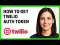How to Get Twilio Auth Token