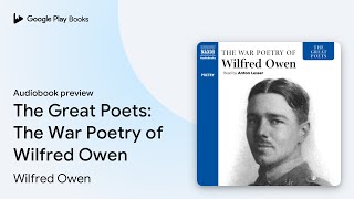 The Great Poets: The War Poetry of Wilfred… by Wilfred Owen · Audiobook preview