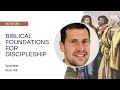 Biblical Foundations for Discipleship - Rick Hill