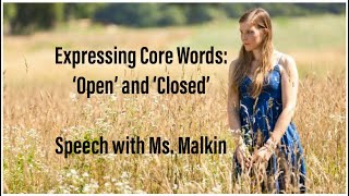 Expressing Core Words: ‘Open’ and ‘Closed’