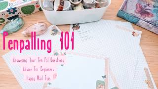 Penpalling 101 | Answering Your Pen Pal Questions | Happy Mail Tips