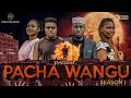 PACHA WANGU SEASON 1