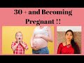 30 + and Becoming Pregnant !!