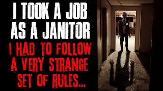 "I Took A Job As A Janitor, I Had To Follow A Very Strange Set Of Rules" Creepypasta