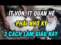 ÍT TIỀN, ÍT QUAN HỆ hãy học 3 cách làm giàu này, làm được 1 cách đã thừa tiền xài  Ngẫm Plus