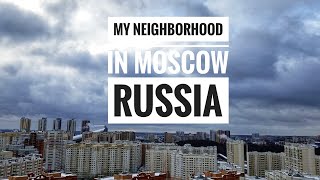 MY NEIGHBORHOOD IN MOSCOW 🏘 LIFE IN THE CENTRAL RUSSIA 🌏