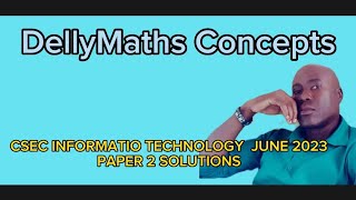 Csec Information Technology June 2023 Paper 2 All Solutions #dellymathsconcepts #cxcmaths