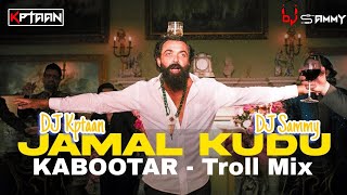 Jamal Kudu x Kabootar (Troll Mix) - DJ Kptaan \u0026 DJ Sammy | Animal | Bobby Deol