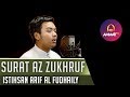 MUROTTAL MERDU || SURAT AZ ZUKHRUF || ISTIHSAN ARIF AL FUDHAILY