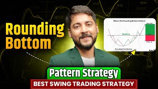 Rounding Bottom Chart Pattern | Best Swing Trading Strategy | Learn Stock Market