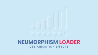 CSS Neumorphism Loading Animation Effects | Html5 CSS3 Animation